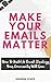 Make Your Emails Matter: How to Build an Email Strategy Your Community Will Love