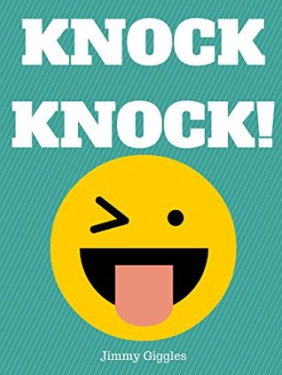 Knock Knock!: Over 100 Funny Knock Knock Jokes for Kids (Best Jokes for Kids Book 1)