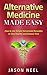 Alternative Medicine Made Easy by Jason Neel