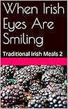 When Irish Eyes Are Smiling: Traditional irish Meals 2 When Irish Eyes Are Smiling: Traditional irish Meals 2