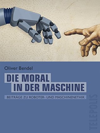 Die Moral in der Maschine: Beiträge zu Roboter- und Maschinenethik (Kindle Edition)