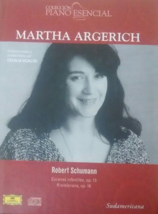 Martha Argerich / Robert Schumann. Escenas infantiles, op. 15. Kreisleriana, op. 16 (Hardcover)