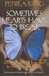 Sometimes Hearts Have to Break - 25 Inspirational Journeys to Healing and Peace
