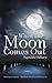 When the Moon Comes Out