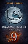 Dragon Slayer Number 9 by Intisar Khanani