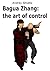 Bagua Zhang: the art of control
