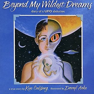 Beyond My Wildest Dreams: Diary of a UFO Abductee (Kindle Edition)