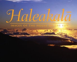 Haleakala: Images of the House of the Sun (Hardcover)