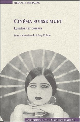 Cinéma suisse muet. Lumières et ombres (Paperback)