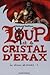 Loup et le cristal d'Erax (Les écrans de brumes, #1)