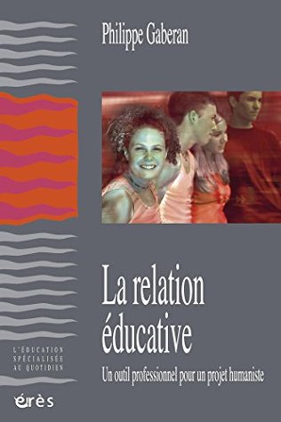 La relation éducative (L'éducation spécialisée au quotidien)