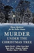 Murder Under the Christmas Tree: Ten Classic Crime Stories for the Festive Season