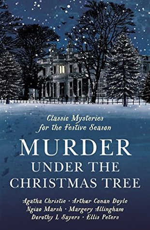 Murder Under the Christmas Tree: Ten Classic Crime Stories for the Festive Season (Kindle Edition)