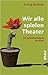 Wir alle spielen Theater. Die Selbstdarstellung im Alltag
