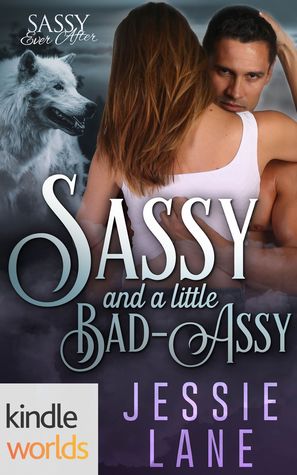 Sassy and a little Bad-Assy (Sassy Ever After)