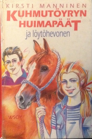 Kuhmutöyryn huimapäät ja löytöhevonen (Kuhmutöyryn huimapäät, #1)