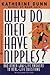 Why Do Men Have Nipples? and Other Low-Life Answers to Real-Life Questions