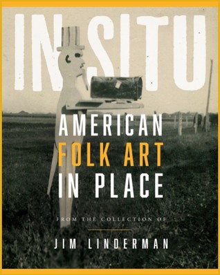 In Situ: American Folk Art in Place (Hardcover)