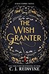 The Wish Granter by C.J. Redwine The Wish Granter by C.J. Redwine