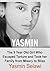 Yasmin: The 9 Year Old Girl Who Escaped Torture and Took her Family from Misery to Bliss: (Yasmine, 9 Year Old Girl Escaping Torture, Motivation, Happiness, Human Rights)