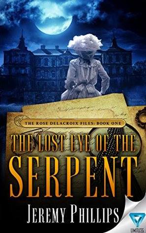 The Lost Eye of the Serpent (The Rose Delacroix Files Book One)