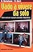 Vado a vivere da solo. Come realizzare la propria splendida i... by Mariano Uberti