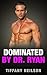 Romance: Dominated By Dr. Ryan (Short Stories, Steamy, Lesbians, Women's Fiction, Billionaires)