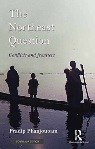 The Northeast Question: Conflicts and Frontiers (Hardcover)
