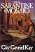 The Sarantine Mosaic by Guy Gavriel Kay