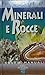 Minerali e rocce by Annibale Mottana
