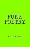 Punk Poetry by W.K. Lawrence