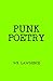 Punk Poetry by W.K. Lawrence