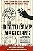 The Death Camp Magicians