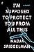 I'm Supposed to Protect You from All This: A Memoir