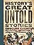 History's Great Untold Stories by Joseph Cummins
