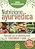 Nutrizione Ayurvedica: manu...