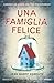 Una famiglia felice by Jean Hanff Korelitz Una famiglia felice by Jean Hanff Korelitz