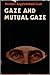 Gaze and Mutual Gaze