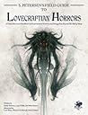 Petersens Field Guide to Lovecraftian Horrors by Sandy Petersen
