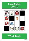 Food Safety Level 2 Work Book (Food Safety Level 2 Study Book) Food Safety Level 2 Work Book (Food Safety Level 2 Study Book)