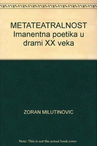 Metateatralnost : imanentna poetika u drami XX veka