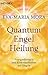 Quantum Engel Heilung: Meditationen Und Übungen