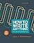 How to Write Anything with 2016 MLA Update: A Guide and Reference