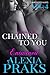 Chained to You, Vol. 4 by Alexia X.