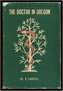 The Doctor in Oregon: A Medical History (Unknown Binding)