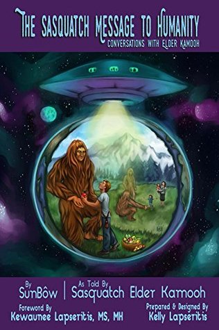The Sasquatch Message to Humanity: Conversations with Elder Kamooh (Kindle Edition)