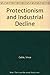 Protectionism and industrial decline