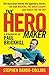 The Hero Maker by Stephen Dando-Collins The Hero Maker by Stephen Dando-Collins