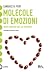 Molecole di emozioni. Il perché delle emozioni che proviamo by Candace B. Pert