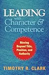 Leading with Character and Competence: Moving Beyond Title, Position, and Authority